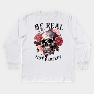 Be Real Not Perfect Kids Long Sleeve T-Shirt